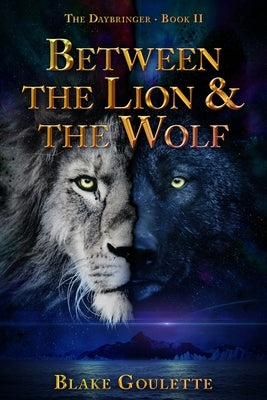 Between the Lion & the Wolf by Goulette, Blake