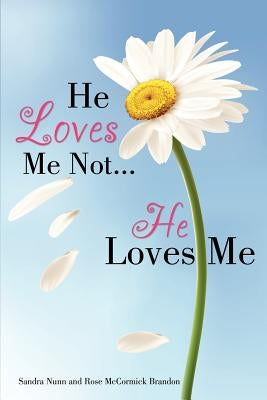 He Loves Me Not...He Loves Me by Nunn, Sandra