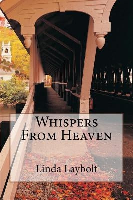 Whispers From Heaven by Laybolt, Linda