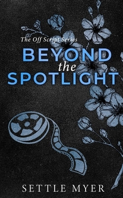 Beyond the Spotlight Discreet Version: A Nanny/Single Dad Romance by Myer, Settle