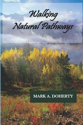 Walking Natural Pathways by Doherty, Mark a.