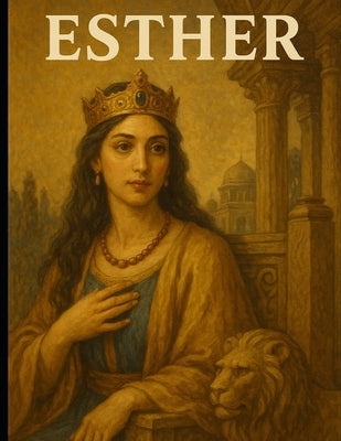 The Book of Esther: A Young Adult Bible Study by Rivers, Jordan