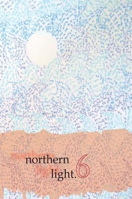 Northern Light, Volume 6: New Writing 2014-15 by Thomson, Tara