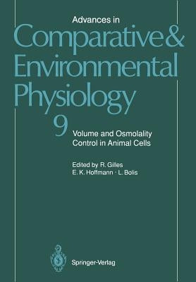 Advances in Comparative and Environmental Physiology: Volume and Osmolality Control in Animal Cells by Gilles, R.