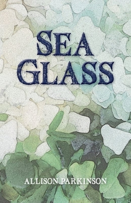 Sea Glass by Parkinson, Allison