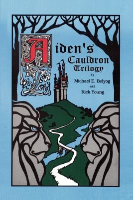 Aiden's Cauldron Trilogy by Bolyog, Michael E.