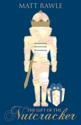 The Gift of the Nutcracker by Rawle, Matt