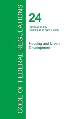 Code of Federal Regulations Title 24, Volume 3, April 1, 2015 by Office of the Federal Register