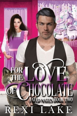 For the Love of Chocolate: A Novel of the Imagi by Swoboda, Alicia