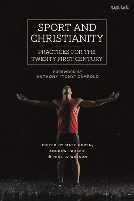 Sport and Christianity: Practices for the Twenty-First Century by Hoven, Matt