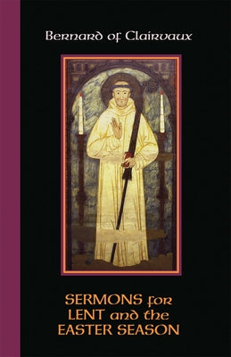 Sermons for Lent and the Easter Season: Volume 52 by Bernard of Clairvaux