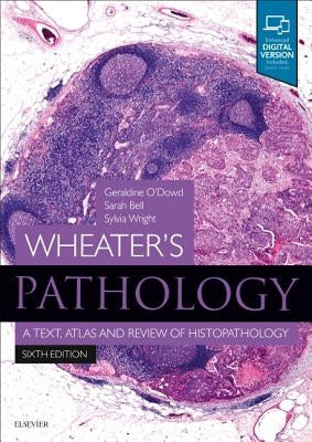 Wheater's Pathology: A Text, Atlas and Review of Histopathology by O'Dowd, Geraldine