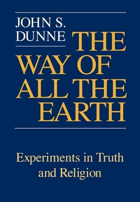 Way of All the Earth by Dunne, John S.