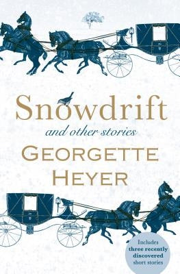 Snowdrift and Other Stories by Heyer, Georgette