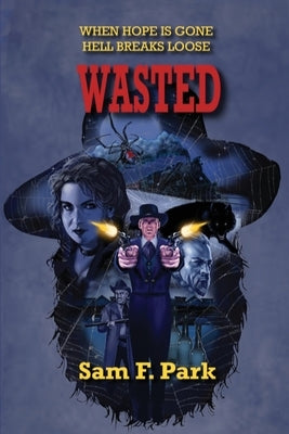Wasted by Park, Sam F.