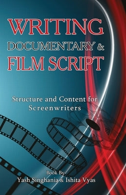 Writing documentary and Film Script by Singhania, Yash