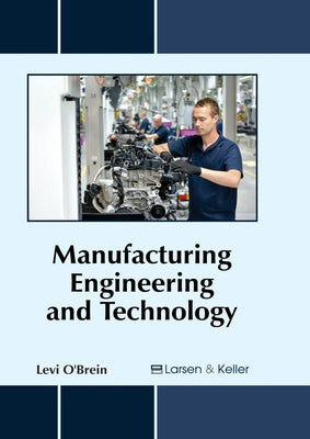 Manufacturing Engineering and Technology by O'Brein, Levi