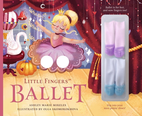 Little Fingers Ballet by Mireles, Ashley Marie