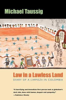 Law in a Lawless Land: Diary of a Limpieza in Colombia by Taussig, Michael