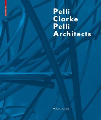 Pelli Clarke Pelli Architects by Crosbie, Michael C.