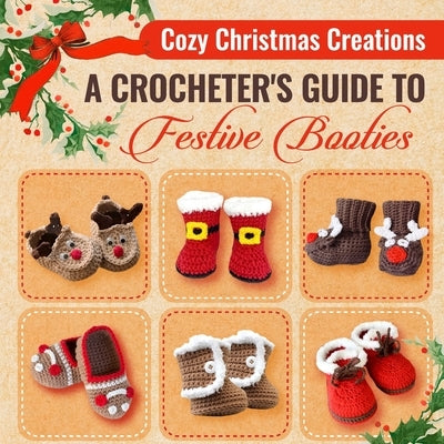 Cozy Christmas Creations: A Crocheter's Guide to Festive Booties by Fuller, Harvey