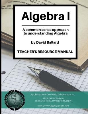 Algebra I - Teacher's Resource Manual by Ballard, David