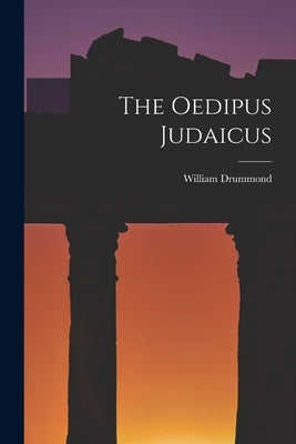 The Oedipus Judaicus by Drummond, William