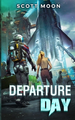 Departure Day: They Came for Blood, Book 4 by Moon, Scott