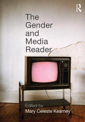 The Gender and Media Reader by Kearney, Mary Celeste
