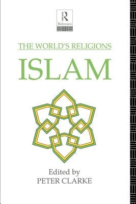 The World's Religions: Islam by Clarke, Peter