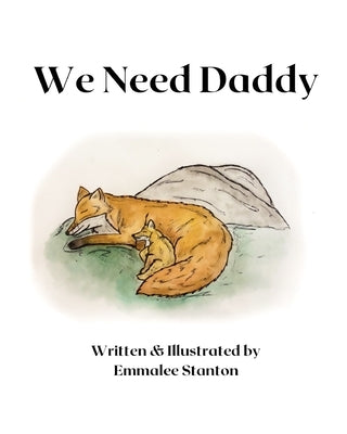 We Need Our Daddy by Stanton, Emmalee