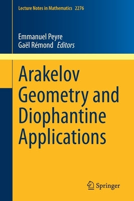 Arakelov Geometry and Diophantine Applications by Peyre, Emmanuel