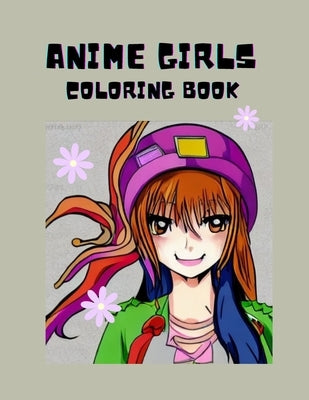 Anime Girls: Coloring Book For teens and Adults by Gálvez, Yakory Quesquén