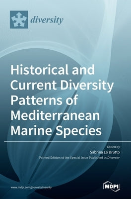Historical and Current Diversity Patterns of Mediterranean Marine Species by Lo Brutto, Sabrina