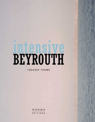 Intensive Beyrouth: Youssef Thome by Dana, Karine