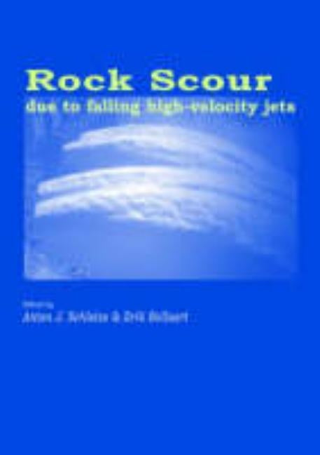 Rock Scour Due to Falling High-Velocity Jets by Schleiss, A. J.