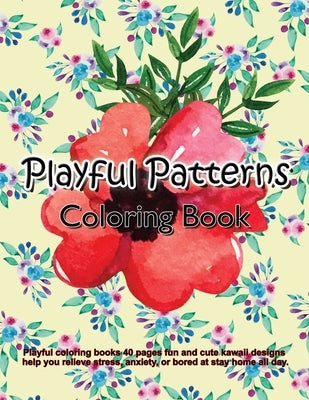 Playful Coloring Book: Playful coloring books 40 pages fun and cute kawaii designs help you relieve stress, anxiety, or bored at stay home all day. by Freepik, Boonsrang