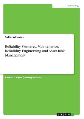 Reliability Centered Maintenance. Reliability Engineering and Asset Risk Management by Alhassan, Salisu