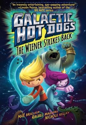 Galactic Hot Dogs 2, 2: The Wiener Strikes Back by Brallier, Max