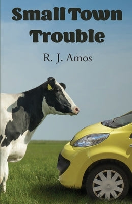Small Town Trouble by Amos, R. J.