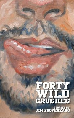 Forty Wild Crushes: stories by Provenzano, Jim