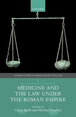 Medicine and the Law Under the Roman Empire by Bubb, Claire