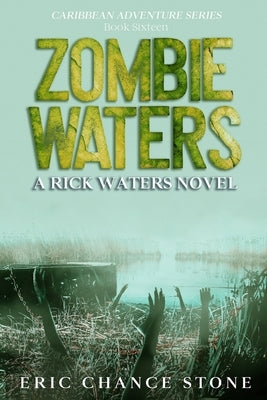 Zombie Waters: A Rick Waters Novel by Stone, Eric Chance