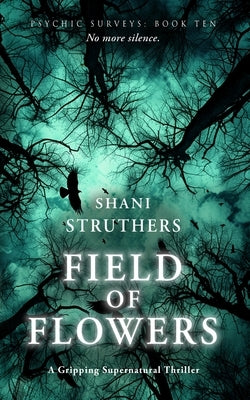 Psychic Surveys Book Ten: Field of Flowers: A Gripping Supernatural Thriller by Struthers, Shani