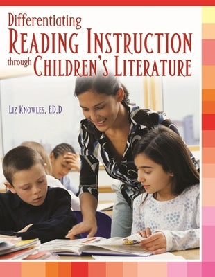 Differentiating Reading Instruction through Children's Literature by Knowles, Liz