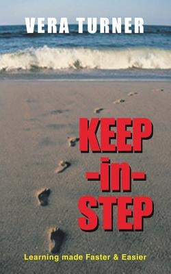Keep-In-Step: Learning Made Faster & Easier by Turner, Vera