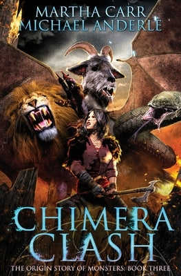 Chimera Clash: The Origin Story of Monsters Book 3 by Carr, Martha