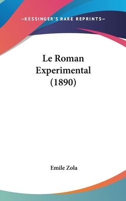 Le Roman Experimental (1890) by Zola, Emile