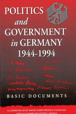 Politics and Government in Germany, 1944-1994: Basic Documents by Schweitzer, C. C.