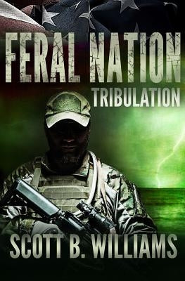 Feral Nation - Tribulation by Williams, Scott B.